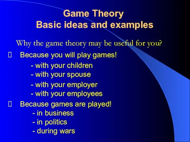 Why the game theory may be useful for you? Game Theory Basic