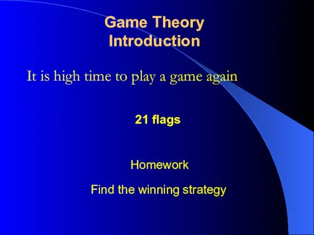 It is high time to play a game again Game Theory Introduction