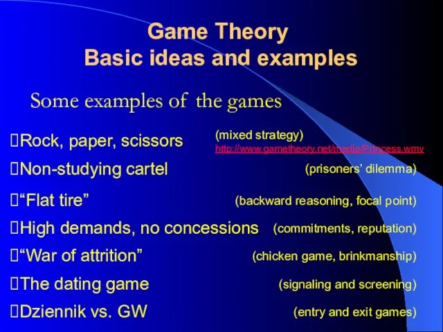 Some examples of the games Game Theory Basic ideas and examples Rock,