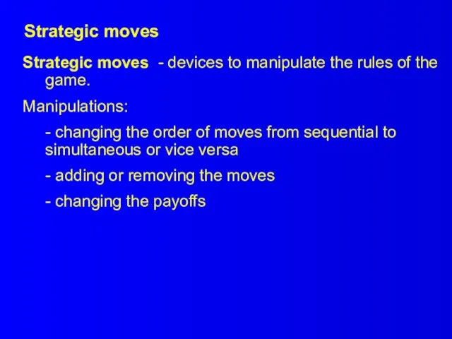 Strategic moves Strategic moves - devices to manipulate the rules of the