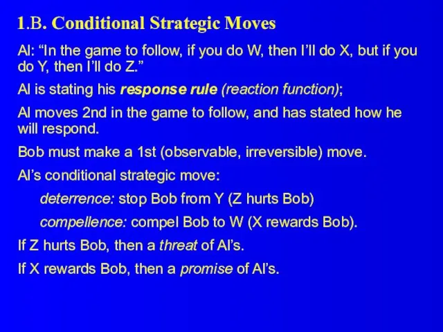 1.B. Conditional Strategic Moves Al: “In the game to follow, if you