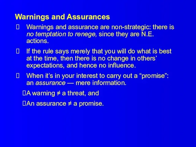 Warnings and Assurances Warnings and assurance are non-strategic: there is no temptation