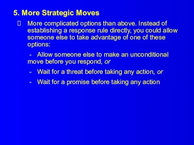 5. More Strategic Moves More complicated options than above. Instead of establishing