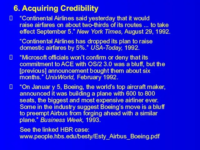 6. Acquiring Credibility “Continental Airlines said yesterday that it would raise airfares