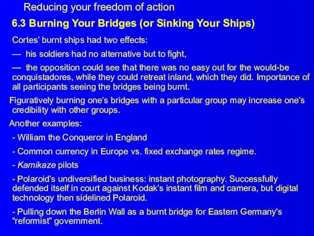 6.3 Burning Your Bridges (or Sinking Your Ships) Cortes’ burnt ships had