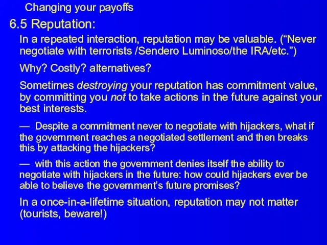 6.5 Reputation: In a repeated interaction, reputation may be valuable. (“Never negotiate