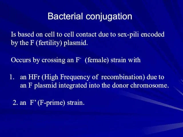 Bacterial conjugation Is based on cell to cell contact due to sex-pili