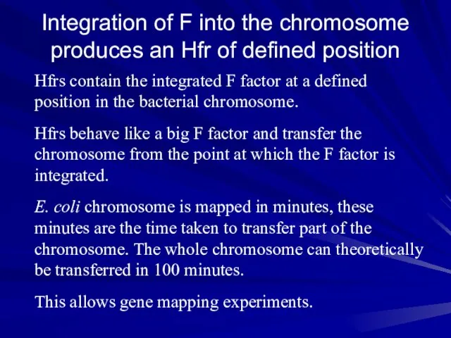 Integration of F into the chromosome produces an Hfr of defined position