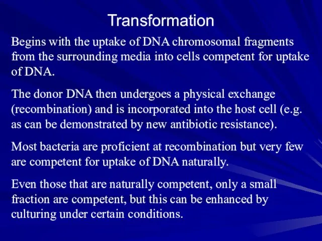 Transformation Begins with the uptake of DNA chromosomal fragments from the surrounding