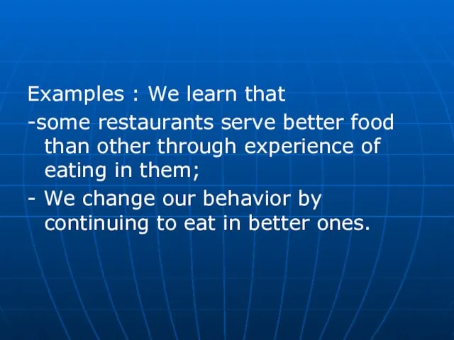 Examples : We learn that -some restaurants serve better food than other