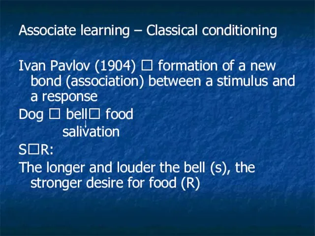 Associate learning – Classical conditioning Ivan Pavlov (1904) ? formation of a
