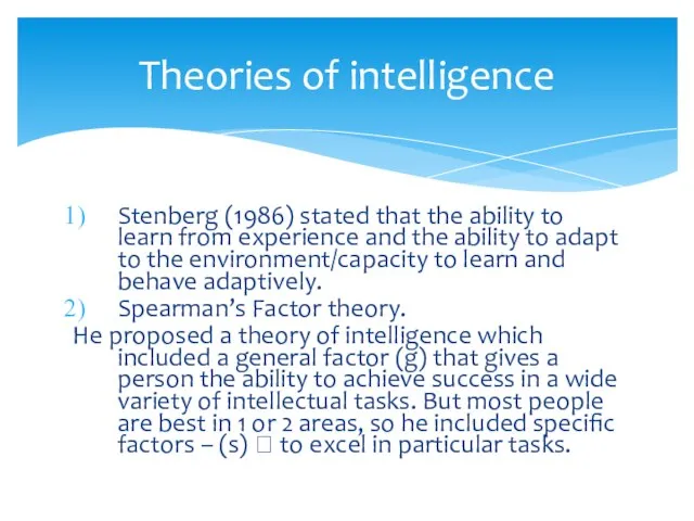 Stenberg (1986) stated that the ability to learn from experience and the