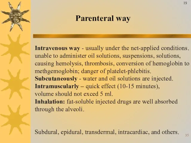 Intravenous way - usually under the net-applied conditions. unable to administer oil