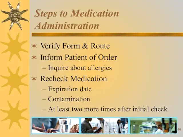 Verify Form & Route Inform Patient of Order Inquire about allergies Recheck