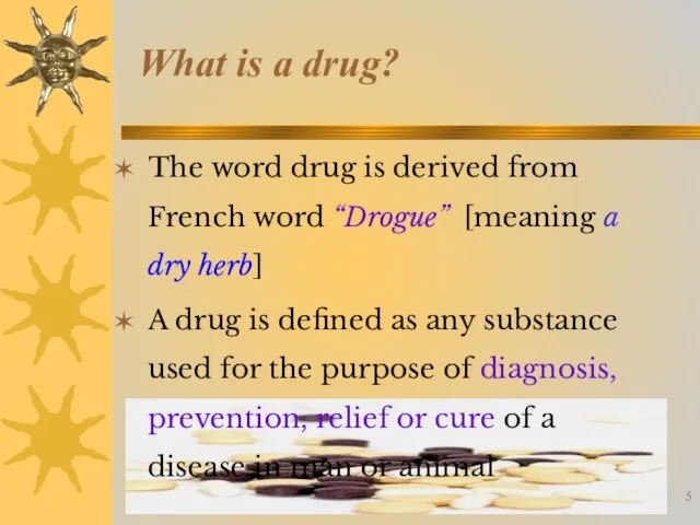 What is a drug? The word drug is derived from French word