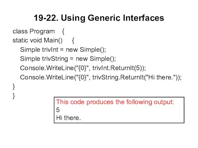 19-22. Using Generic Interfaces class Program { static void Main() { Simple