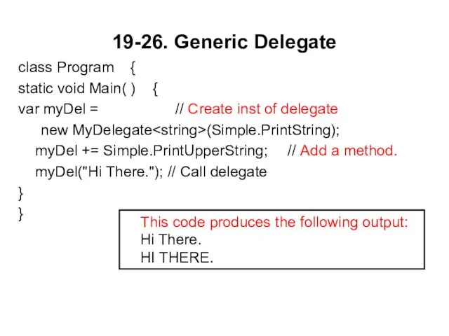 19-26. Generic Delegate class Program { static void Main( ) { var