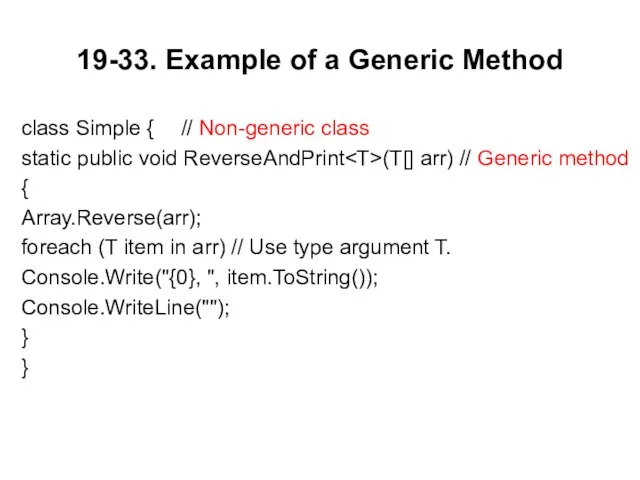 19-33. Example of a Generic Method class Simple { // Non-generic class