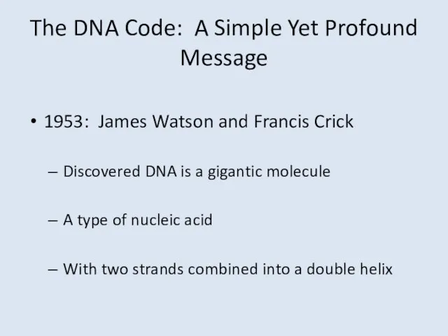 The DNA Code: A Simple Yet Profound Message 1953: James Watson and