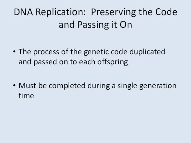 DNA Replication: Preserving the Code and Passing it On The process of