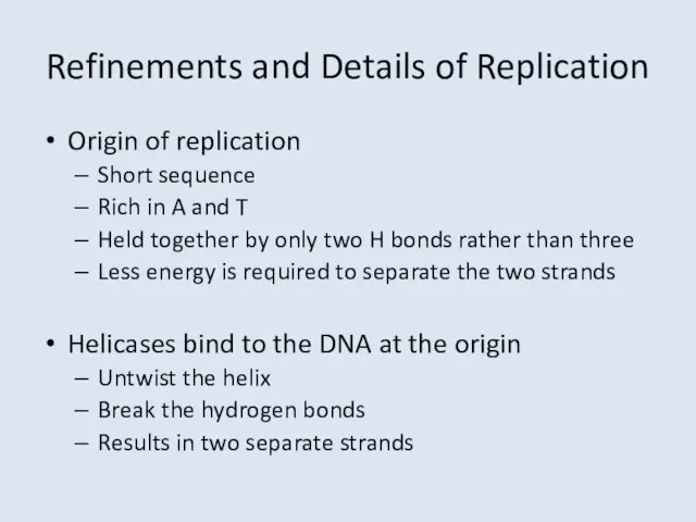 Refinements and Details of Replication Origin of replication Short sequence Rich in