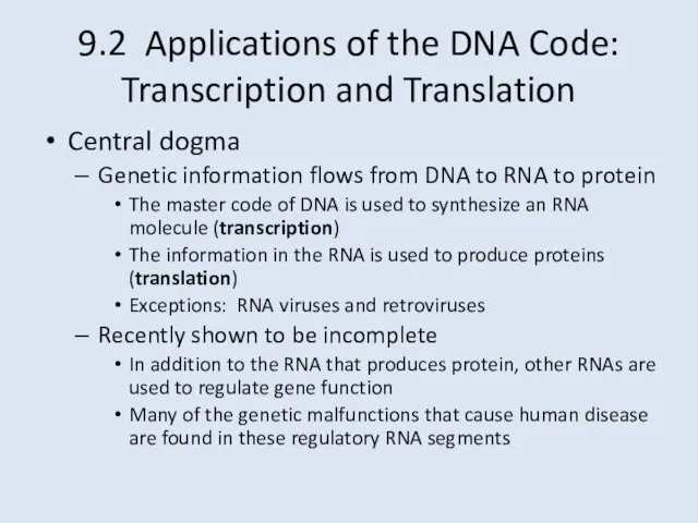 9.2 Applications of the DNA Code: Transcription and Translation Central dogma Genetic