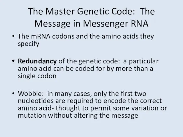 The Master Genetic Code: The Message in Messenger RNA The mRNA codons