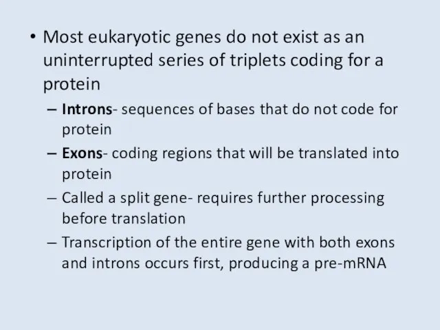 Most eukaryotic genes do not exist as an uninterrupted series of triplets