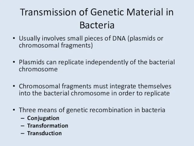 Transmission of Genetic Material in Bacteria Usually involves small pieces of DNA