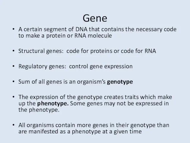 Gene A certain segment of DNA that contains the necessary code to