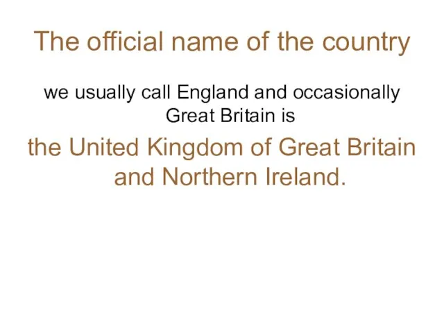 The official name of the country we usually call England and occasionally