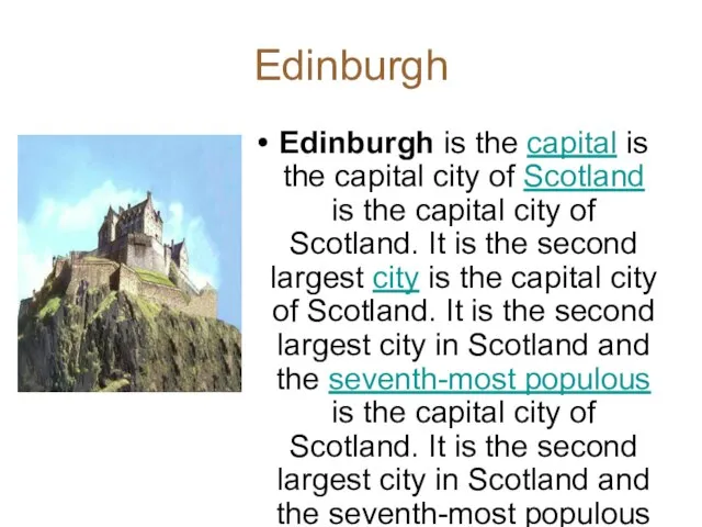 Edinburgh Edinburgh is the capital is the capital city of Scotland is