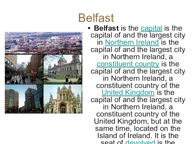 Belfast Belfast is the capital is the capital of and the largest