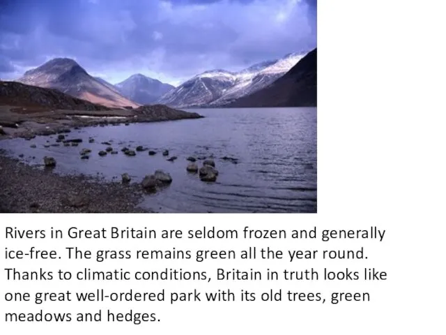 Rivers in Great Britain are seldom frozen and generally ice-free. The grass