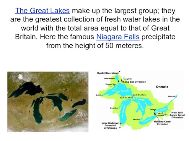 The Great Lakes make up the largest group; they are the greatest