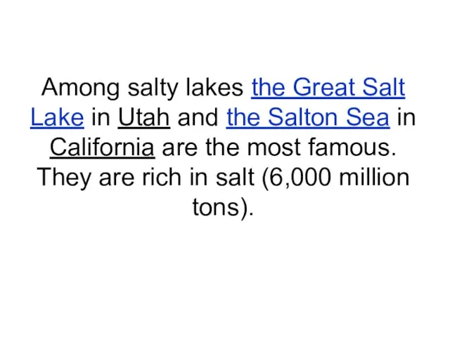 Among salty lakes the Great Salt Lake in Utah and the Salton