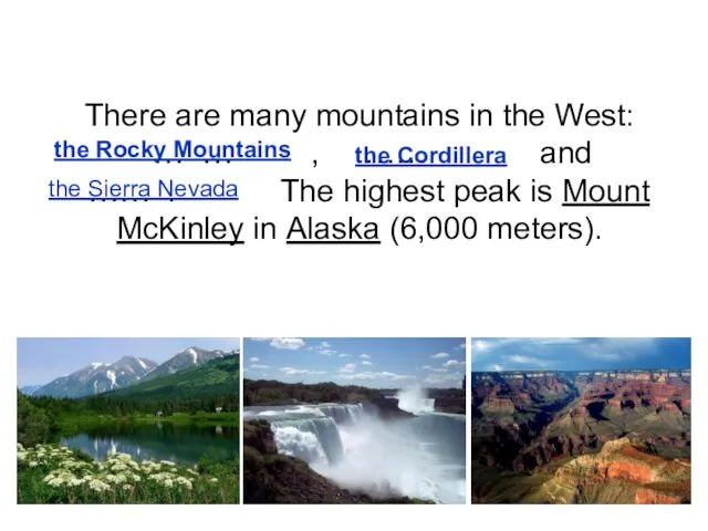 There are many mountains in the West: … … , …… and