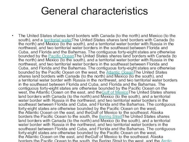 General characteristics The United States shares land borders with Canada (to the