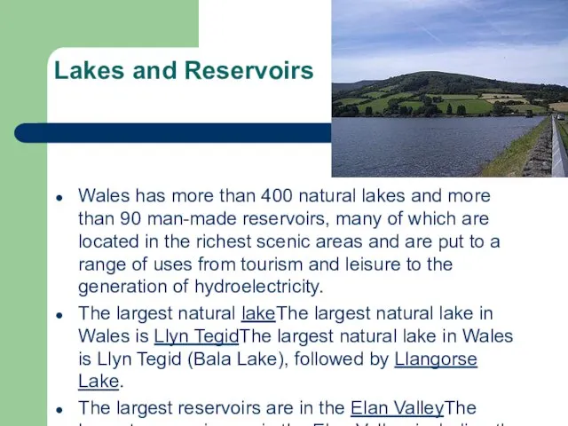 Lakes and Reservoirs Wales has more than 400 natural lakes and more