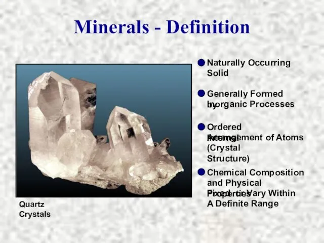 Quartz Crystals Naturally Occurring Solid Generally Formed by Inorganic Processes Ordered Internal