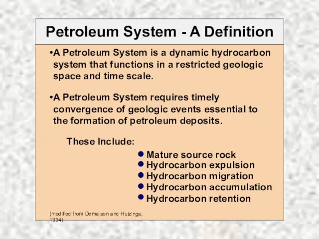 Petroleum System - A Definition A Petroleum System is a dynamic hydrocarbon