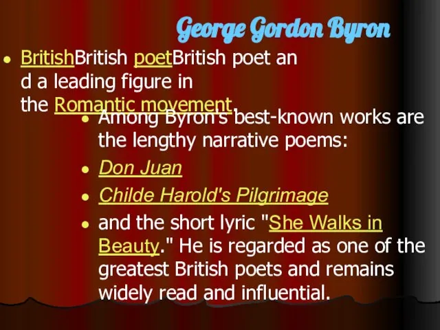 George Gordon Byron BritishBritish poetBritish poet and a leading figure in the