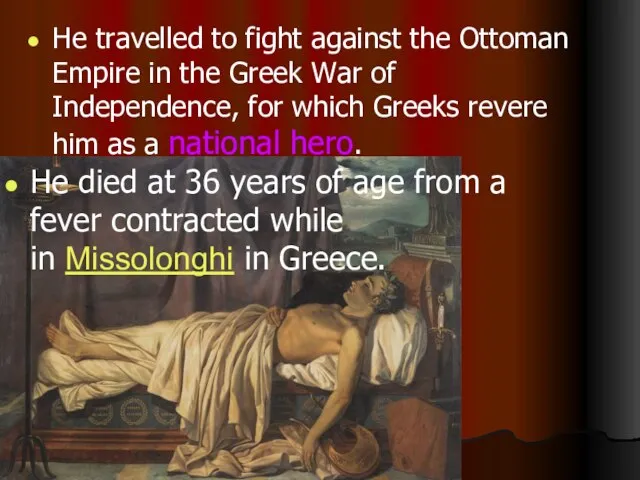 He travelled to fight against the Ottoman Empire in the Greek War