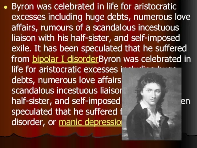 Byron was celebrated in life for aristocratic excesses including huge debts, numerous