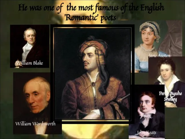 He was one of the most famous of the English 'Romantic' poets