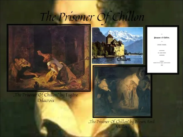 The Prisoner Of Chillon Chillon „The Prisoner Of Chillon” by Eugène Delacroix