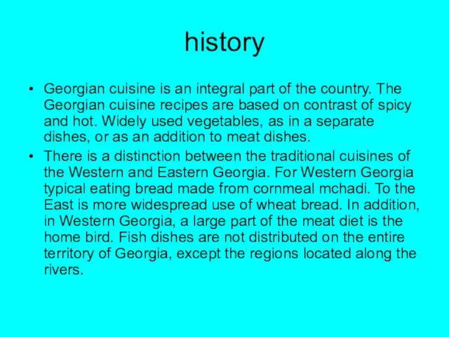 history Georgian cuisine is an integral part of the country. The Georgian