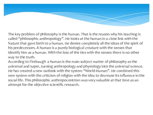 The key problem of philosophy is the human. That is the reason