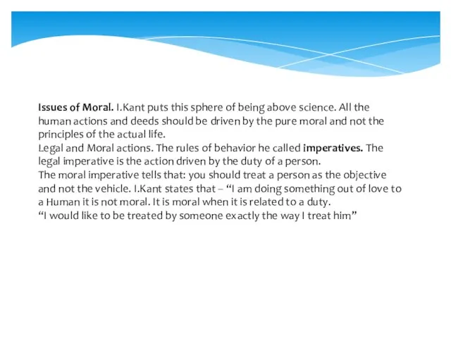 Issues of Moral. I.Kant puts this sphere of being above science. All