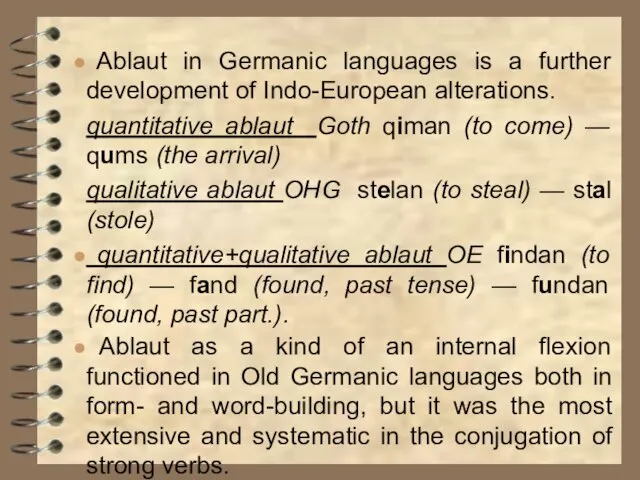 Ablaut in Germanic languages is a further development of Indo-European alterations. quantitative